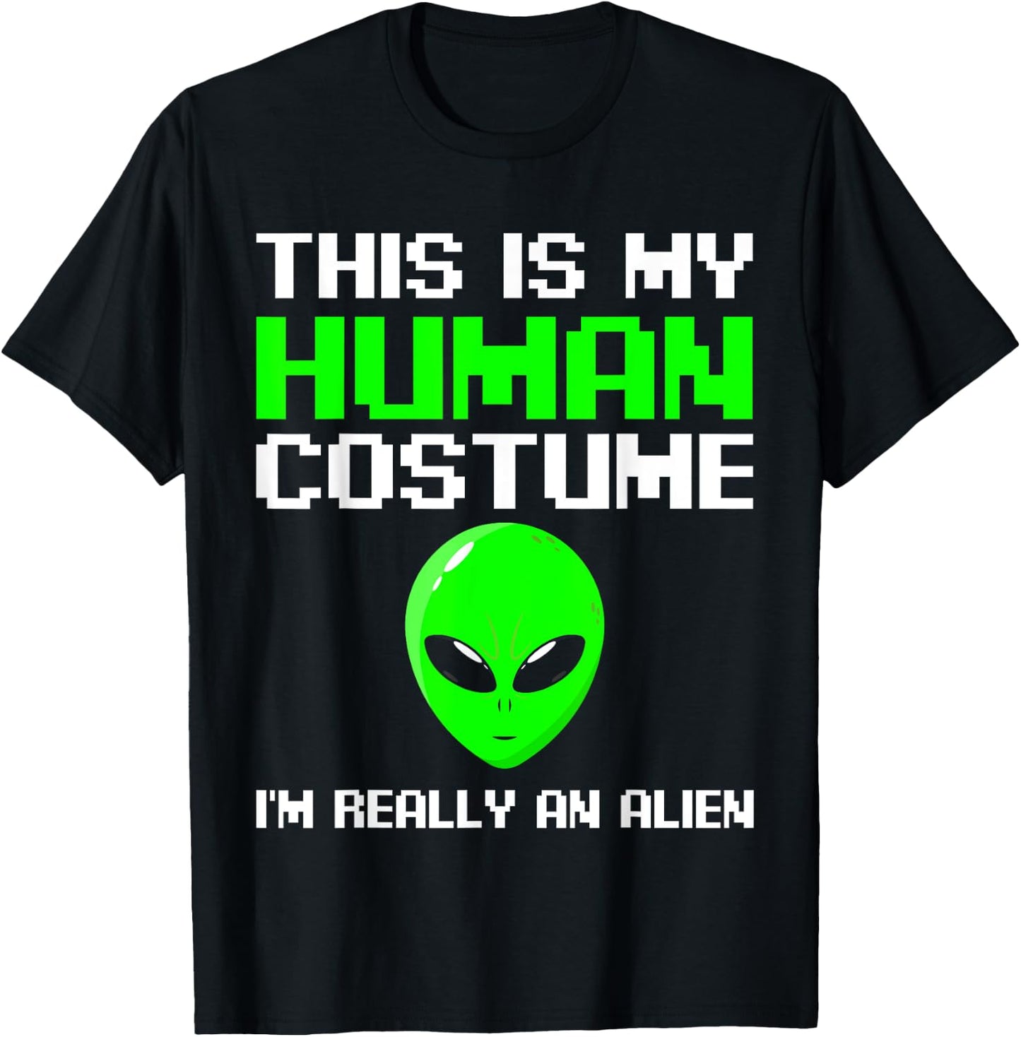 I’m Really An Alien Costume Women, Scary Weird Halloween Kid T-Shirt - T-Shirt | Black