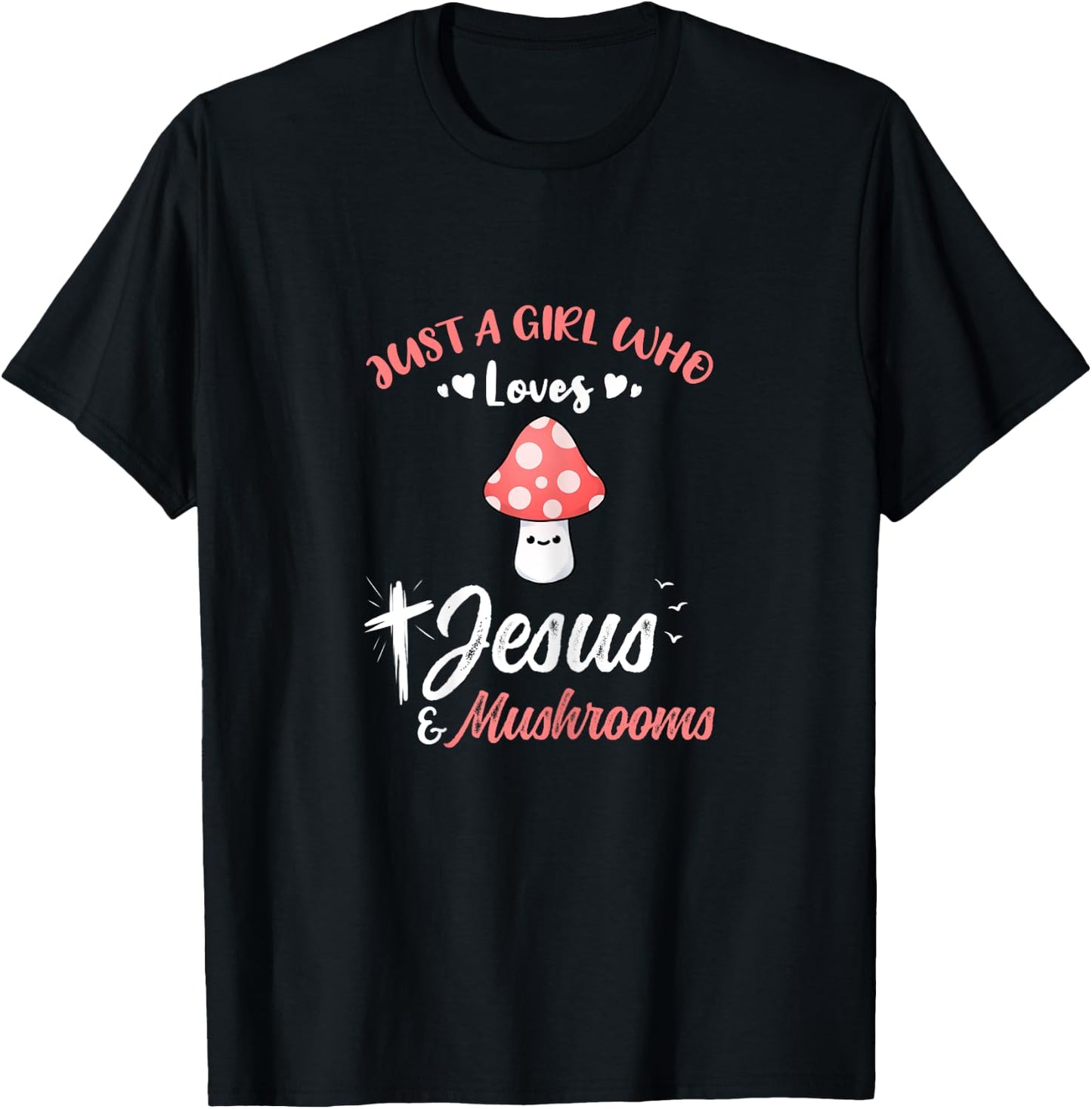 Just A Girl Who Loves Jesus And Mushrooms T-Shirt - T-Shirt | Black