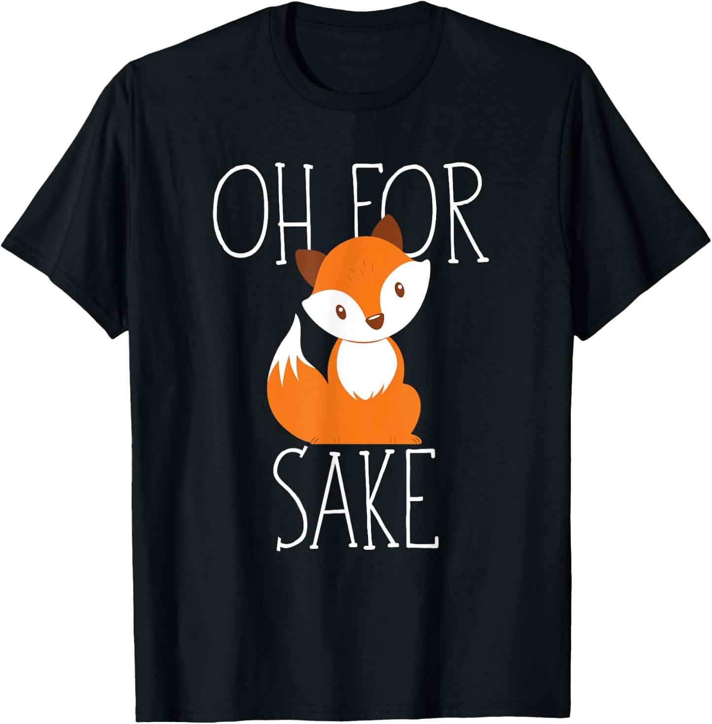 oh for fox sake funny Gift animal lover T-Shirt - T-Shirt | Black