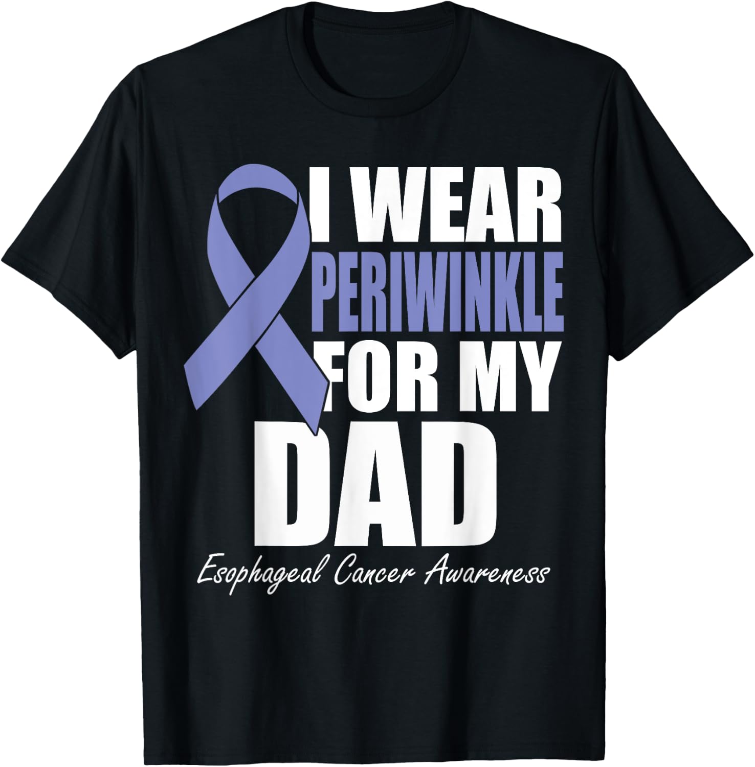 I Wear Periwinkle For My Dad Esophageal Cancer Awareness T-Shirt - T-Shirt | Black