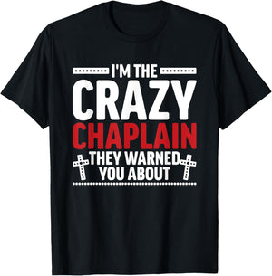 I'm The Crazy Chaplain They Warned You About T-Shirt - T-Shirt | Black