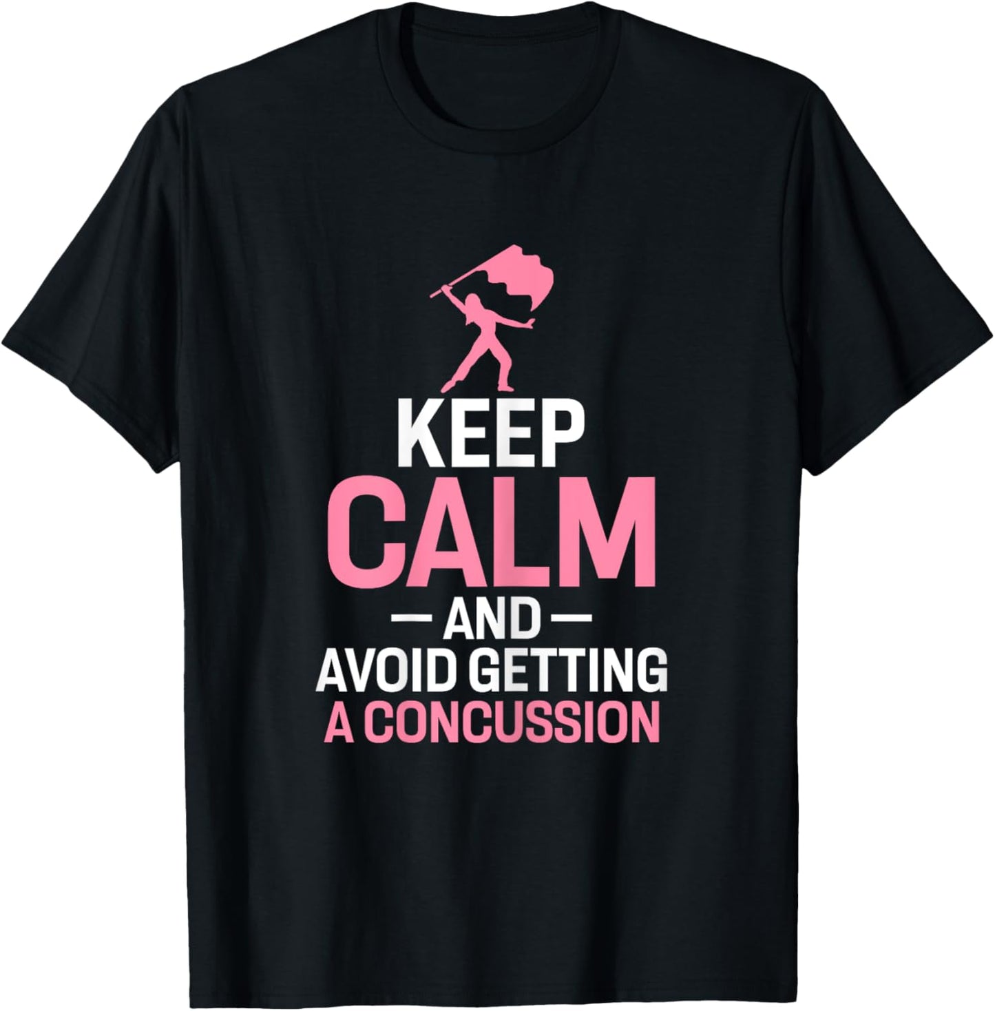 Keep Calm and Avoid Getting A Concussion Funny Colorguard T-Shirt - T-Shirt | Black