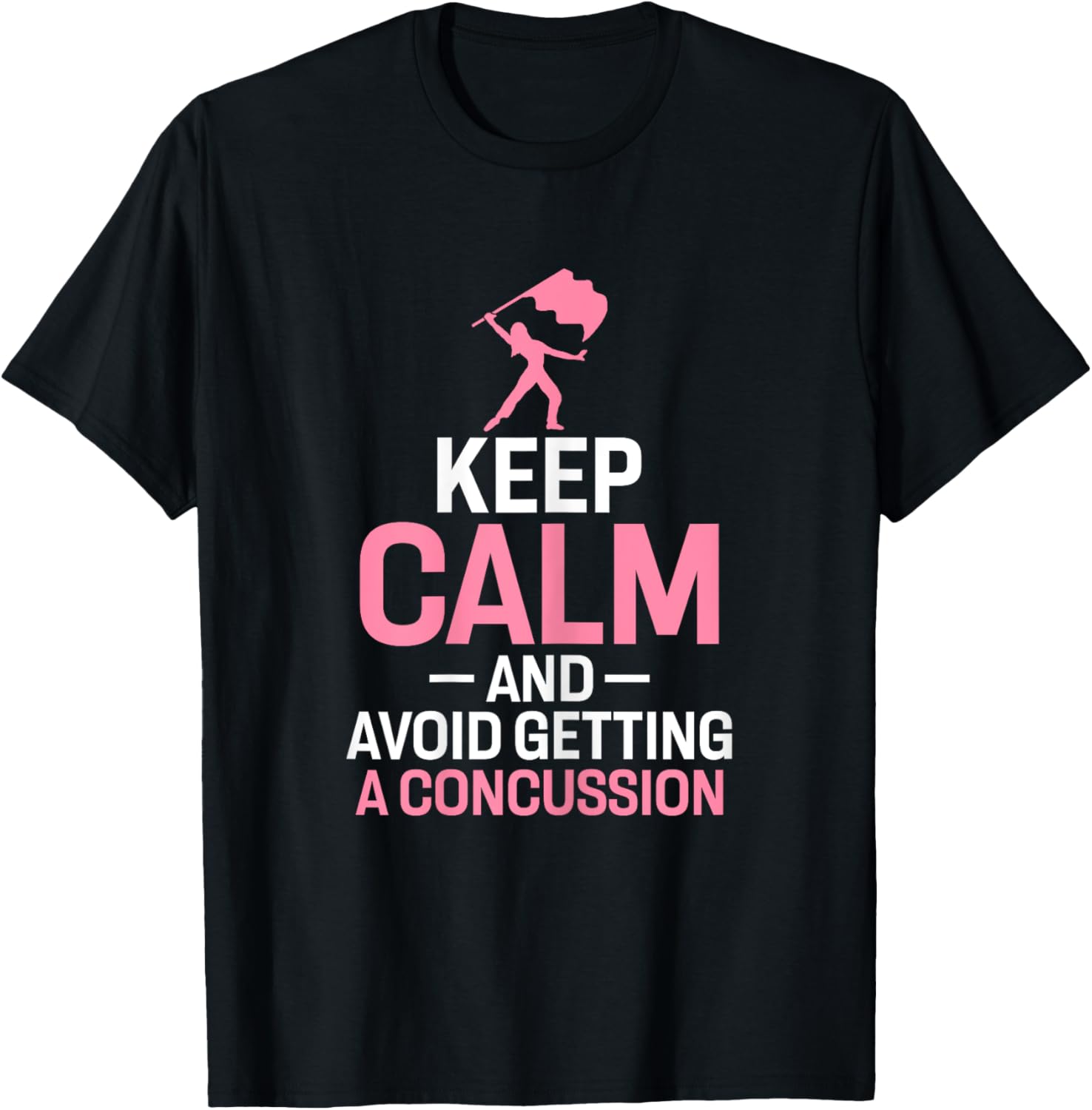 Keep Calm and Avoid Getting A Concussion Funny Colorguard T-Shirt - T-Shirt | Black