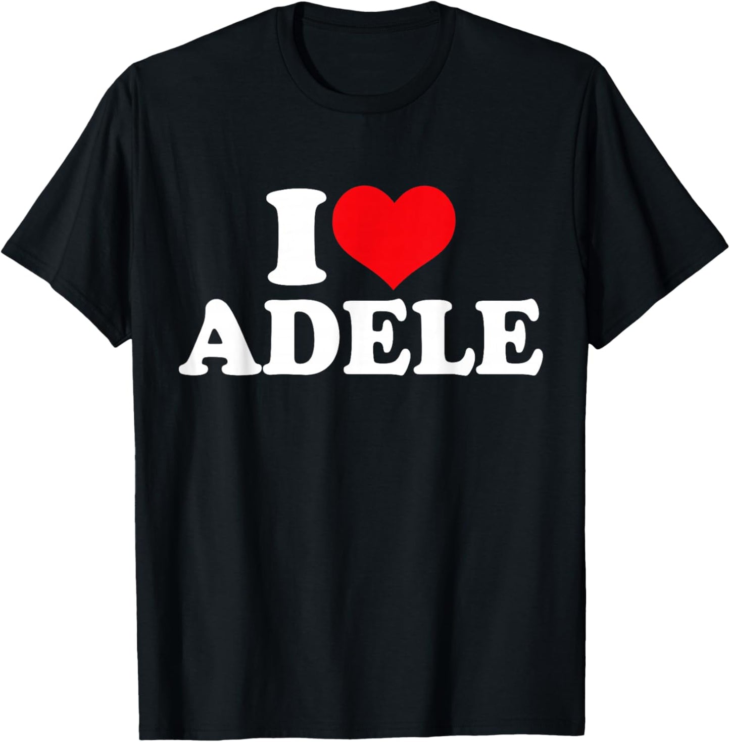 I Love Adele, I Heart Adele T-Shirt - T-Shirt | Black
