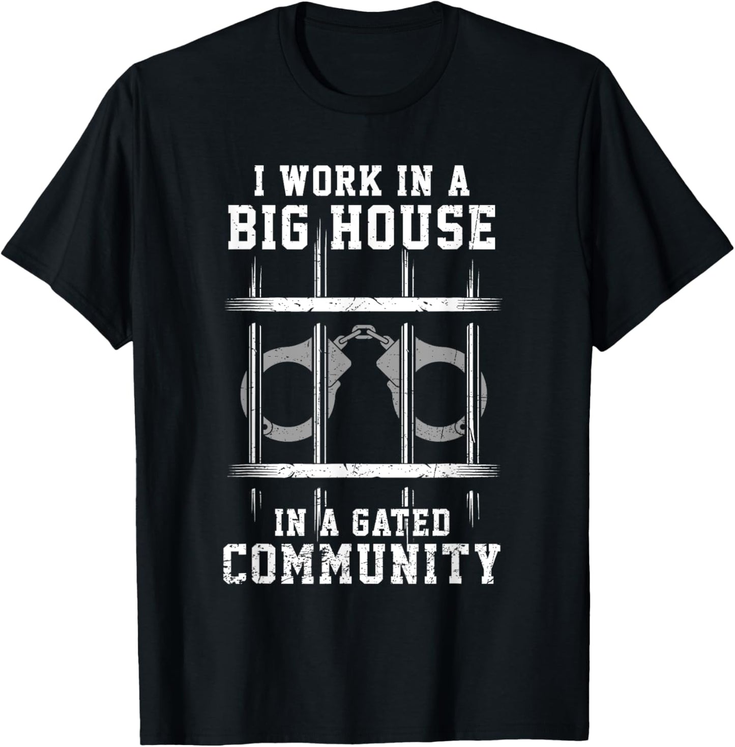I Work In Big House In Gated Community Correctional Officer T-Shirt - T-Shirt | Black