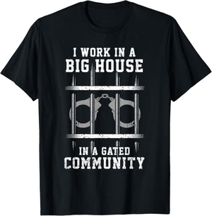 I Work In Big House In Gated Community Correctional Officer T-Shirt - T-Shirt | Black