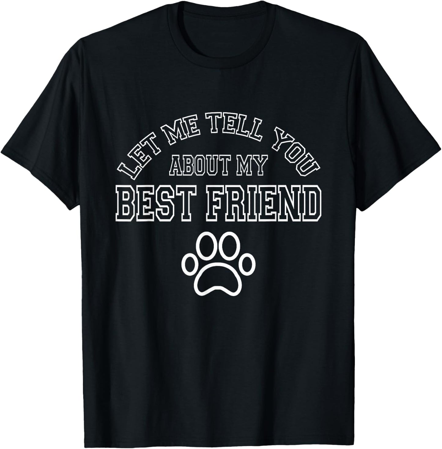 Dog Lover - Let Me Tell You About My Best Friend T-Shirt - T-Shirt | Black