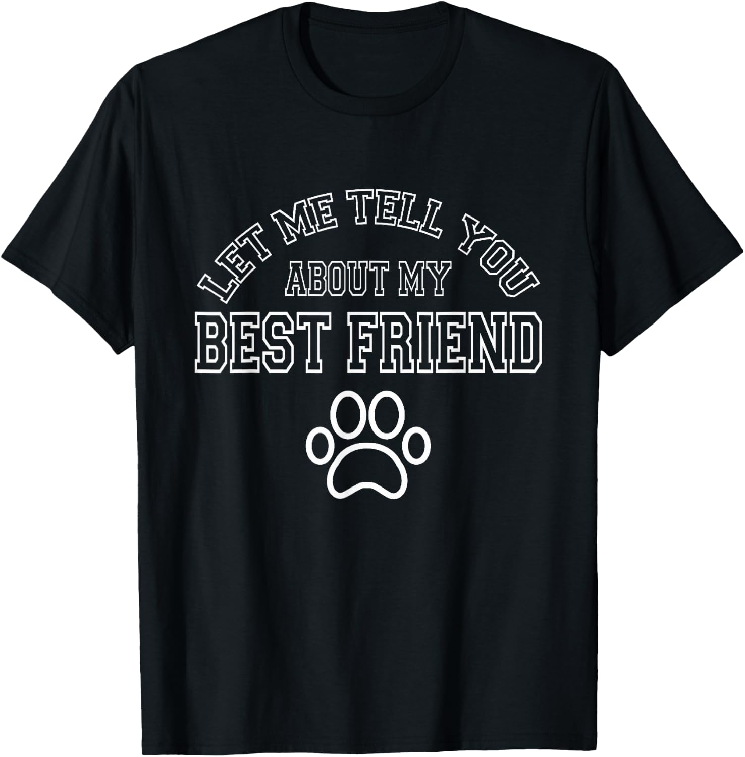 Dog Lover - Let Me Tell You About My Best Friend T-Shirt - T-Shirt | Black
