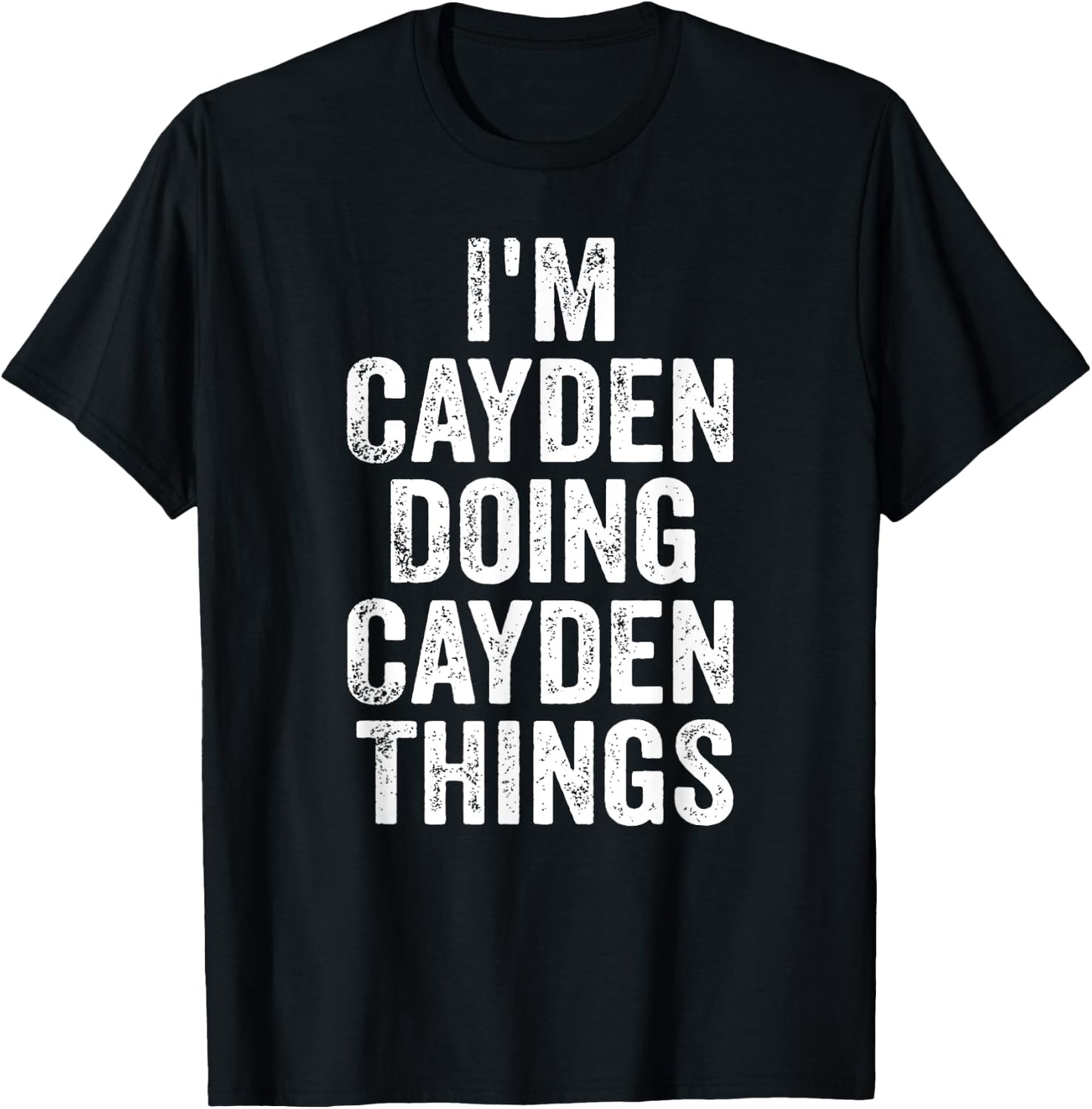 I'm Cayden Doing Cayden Things Shirt Personalized First Name T-Shirt - T-Shirt | Black