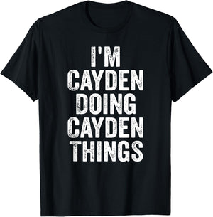 I'm Cayden Doing Cayden Things Shirt Personalized First Name T-Shirt - T-Shirt | Black