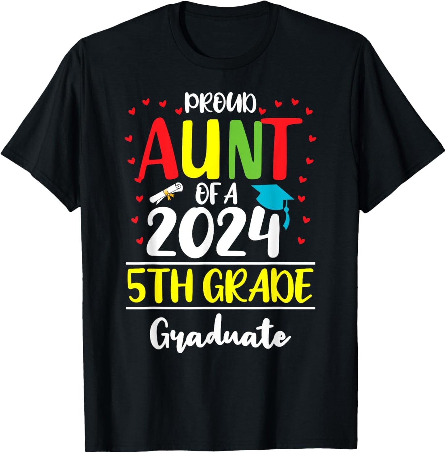 Funny Proud Aunt of a Class of 2024 5th Grade Graduate T-Shirt - T-Shirt | Black