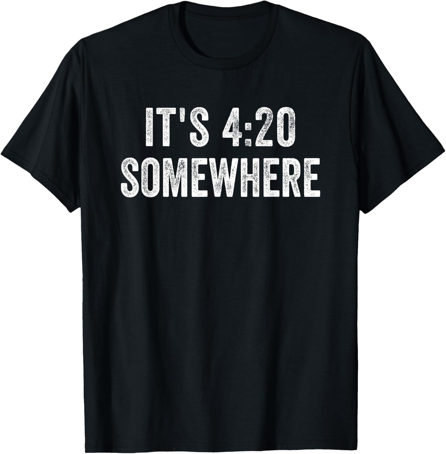 It's 420 Somewhere for Weed Smokers T-Shirt - T-Shirt | Black