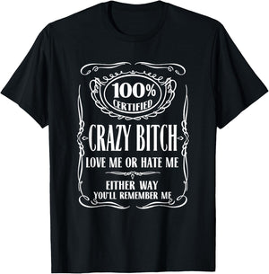 100% Certified Bitch Love me or Hate me Either Way T-Shirt - T-Shirt | Black