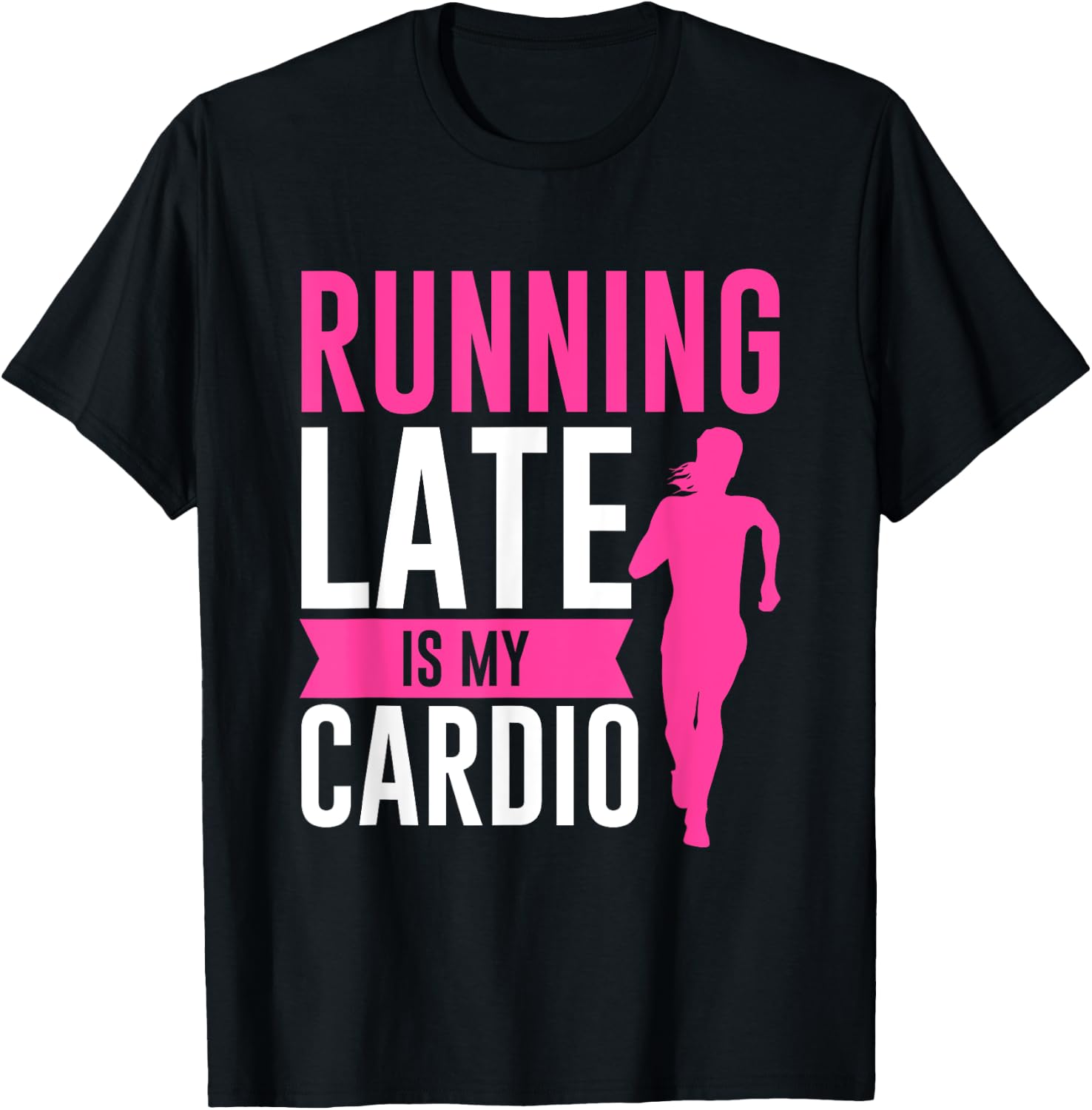 Running Late Is My Cardio Fitness Workout T-Shirt - T-Shirt | Black