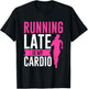 Running Late Is My Cardio Fitness Workout T-Shirt - T-Shirt | Black