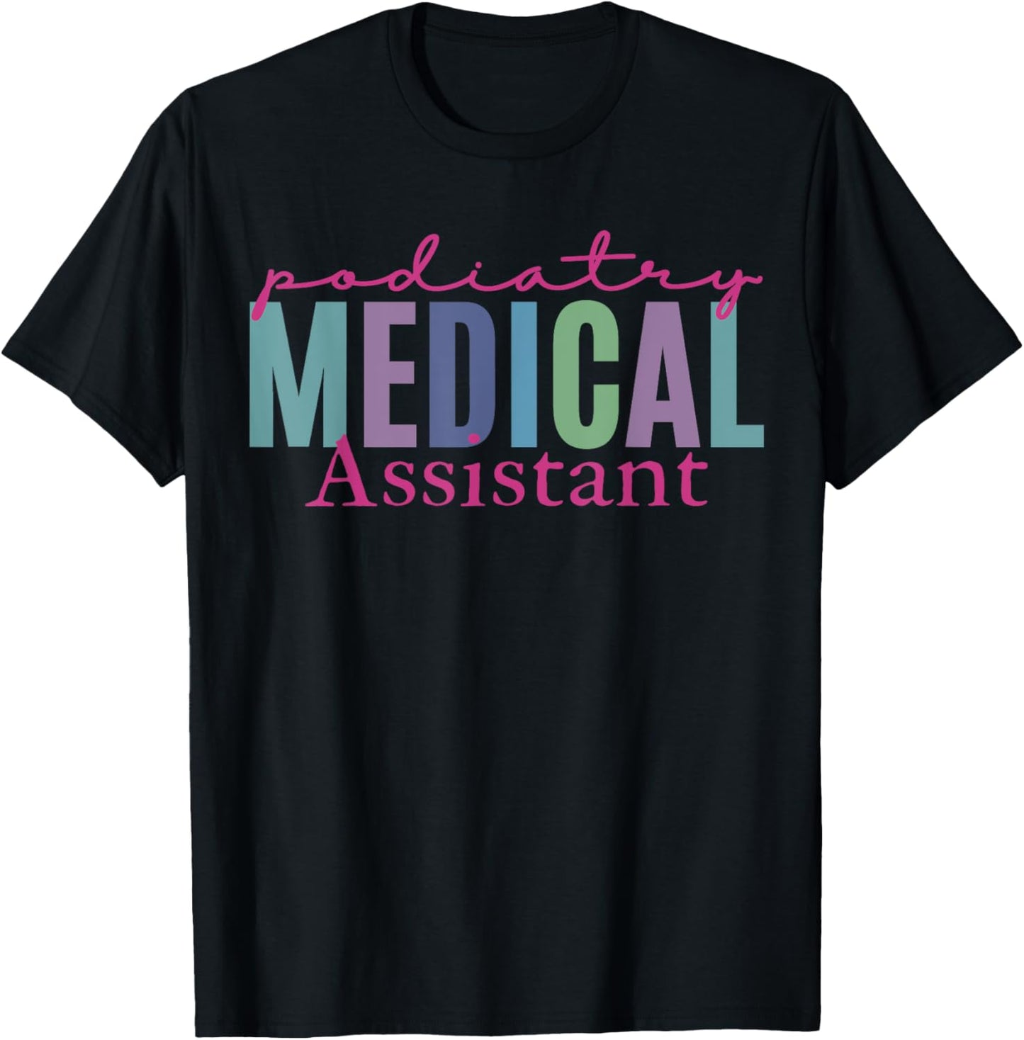 Podiatry Medical Assistant Podiatrist Funny Podiatry Nurse T-Shirt - T-Shirt | Black
