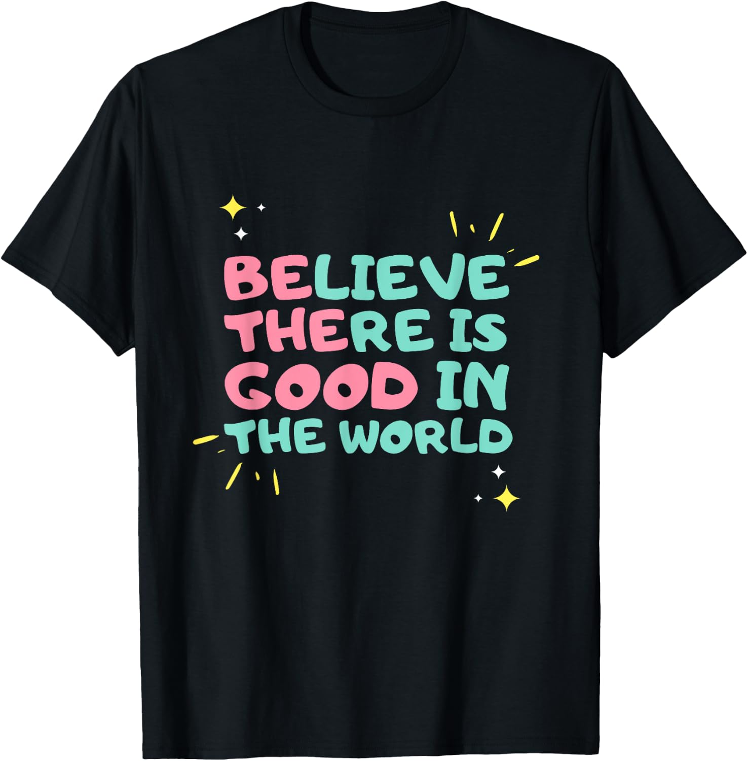 Be The Good - Believe There is Good in the World - Kindness T-Shirt - T-Shirt | Black