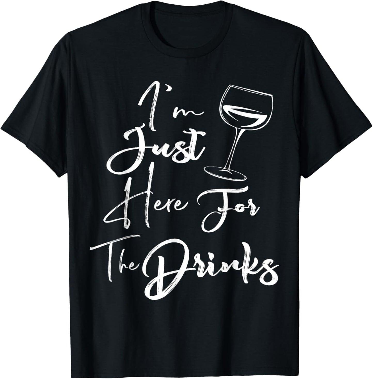 I'm Just Here For The Drinks T-Shirt - T-Shirt | Black