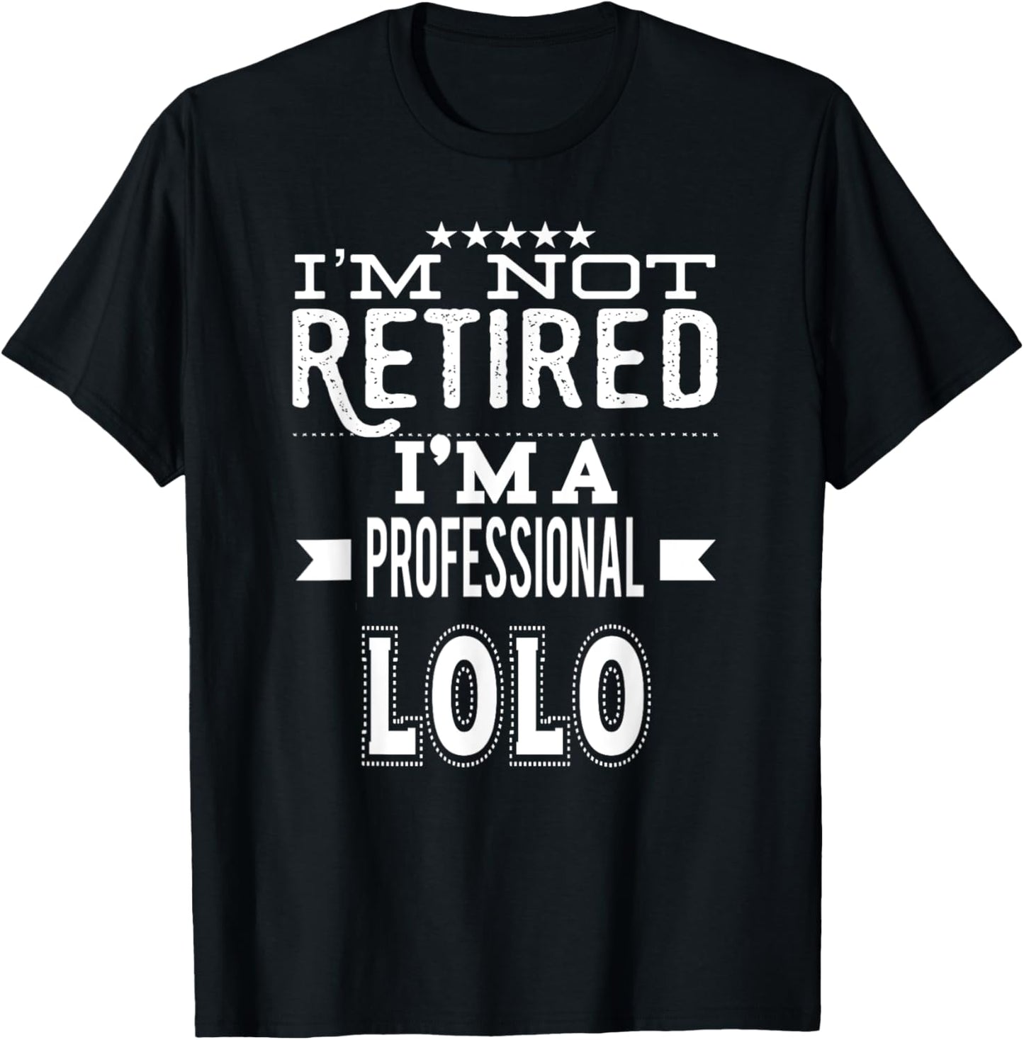 I'm Not Retired I'm A Professional Lolo Filipino Grandpa T-Shirt - T-Shirt | Black