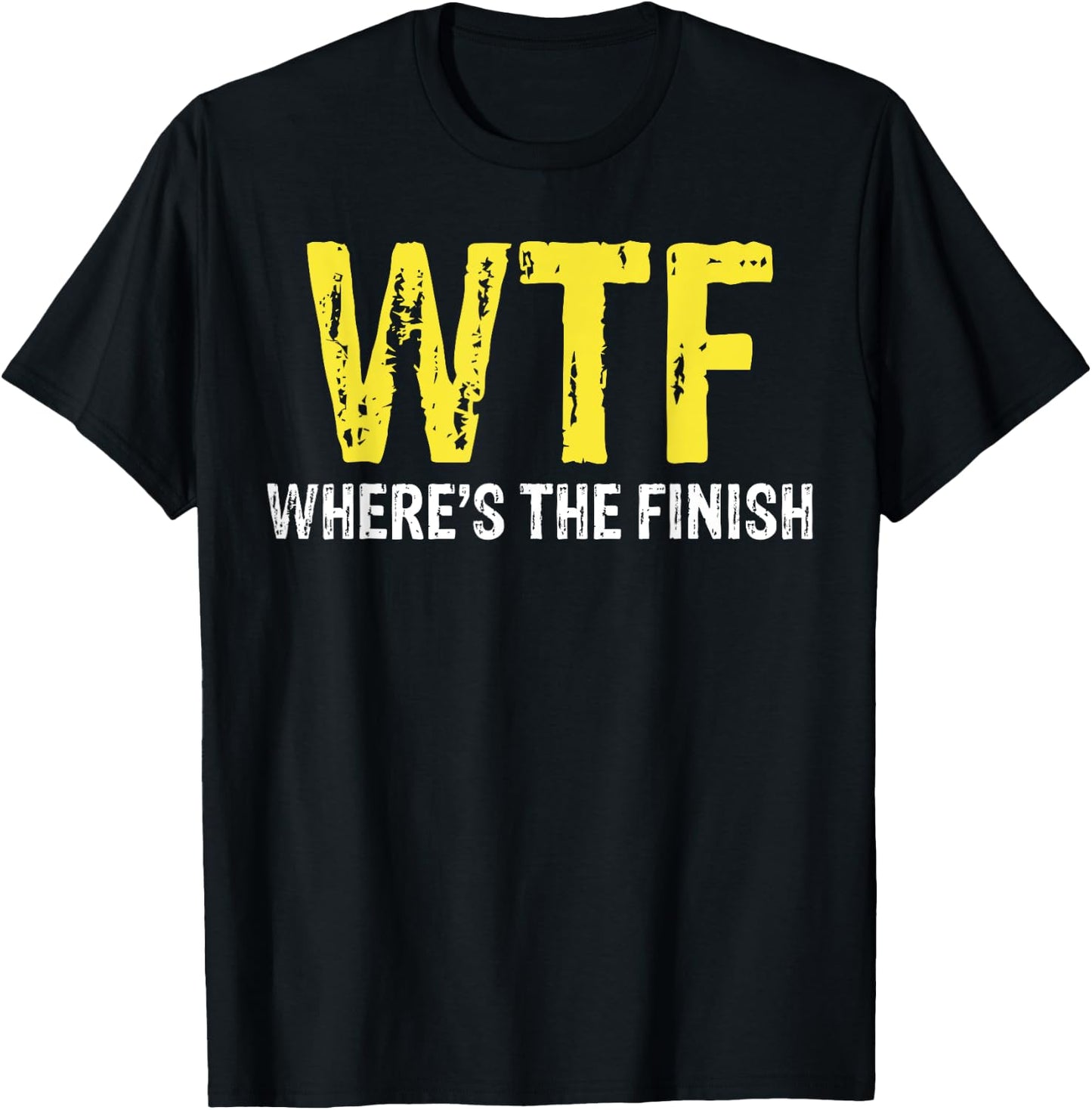 WTF Where's The Finish For Running T-Shirt - T-Shirt | Black