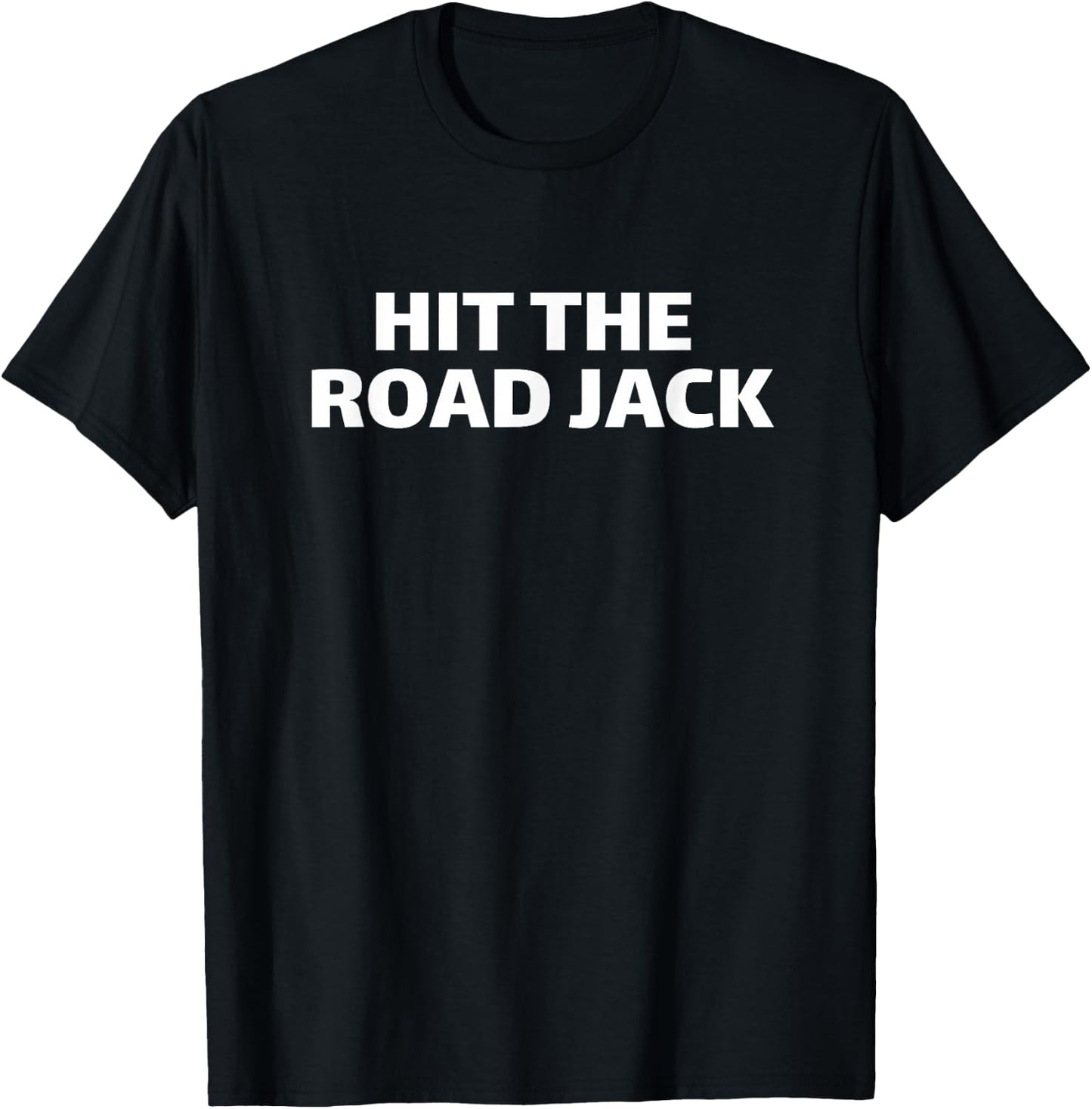 Hit the Road Jack Funny T-Shirt - T-Shirt | Black