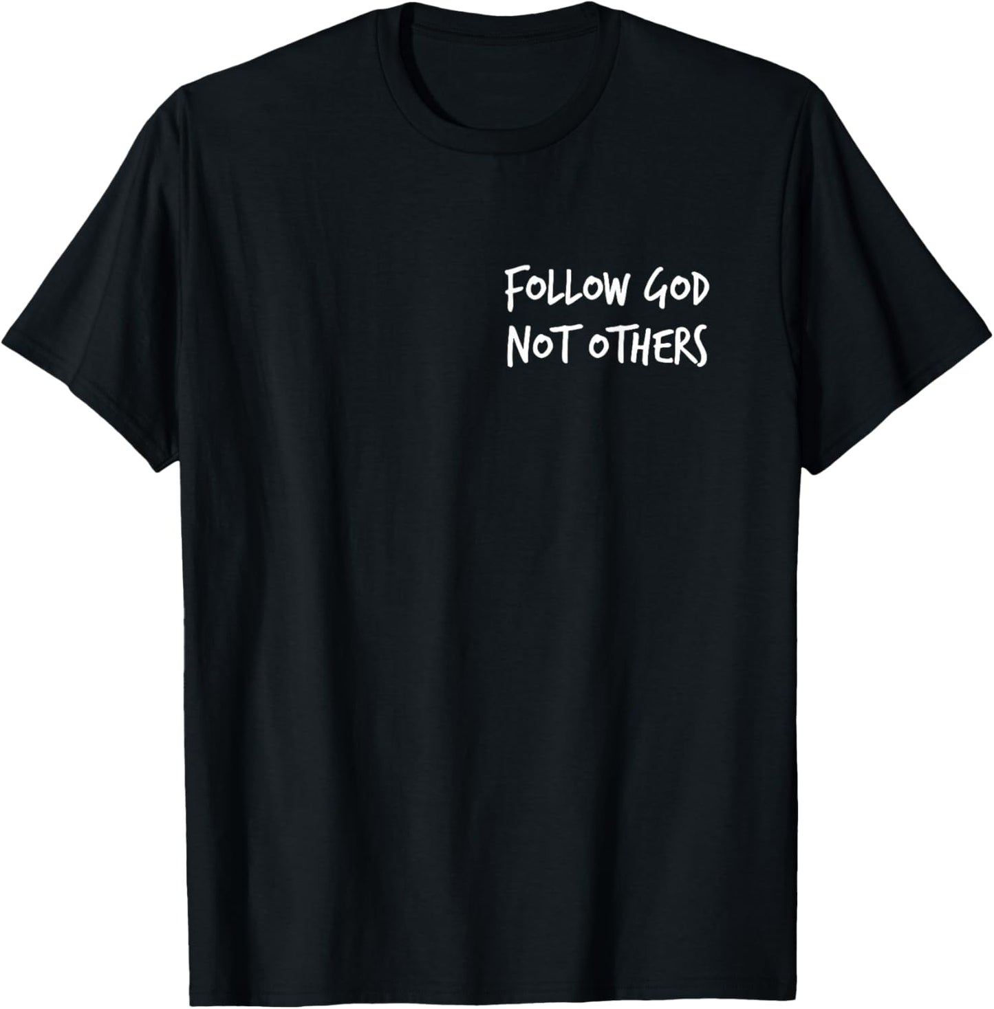 Follow God Not Others T-Shirt - T-Shirt | Black