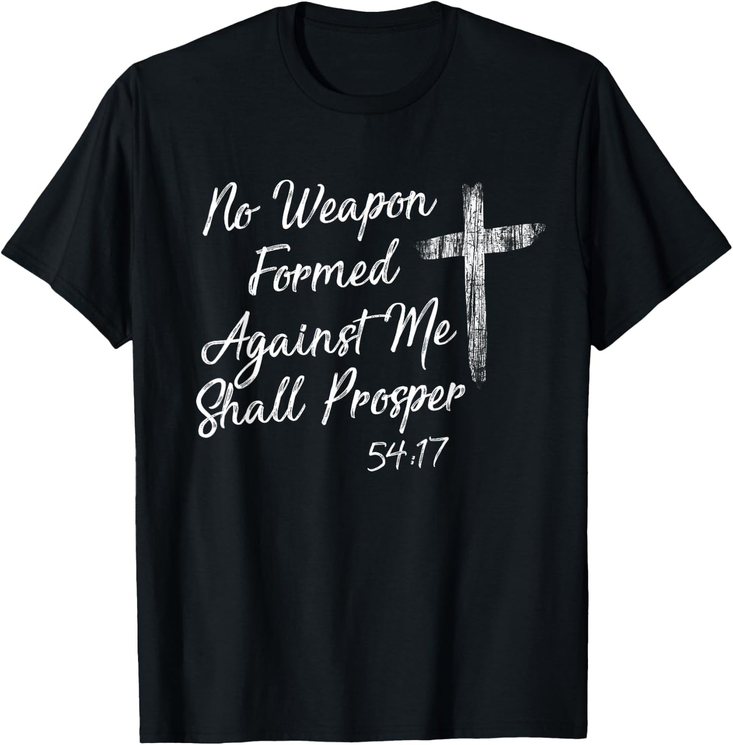 No Weapon Formed Against Me Shall Prosper T shirt T-Shirt - T-Shirt | Black