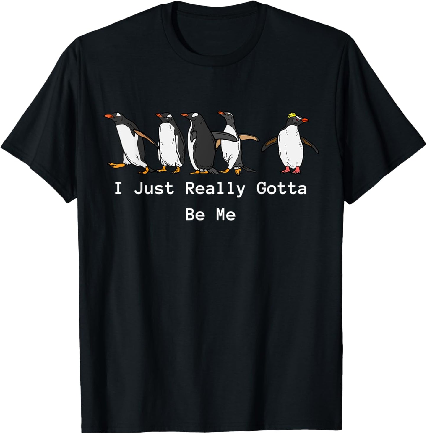 Funny Penguin Lovers I Just Really Gotta Be Me T-Shirt - T-Shirt | Black
