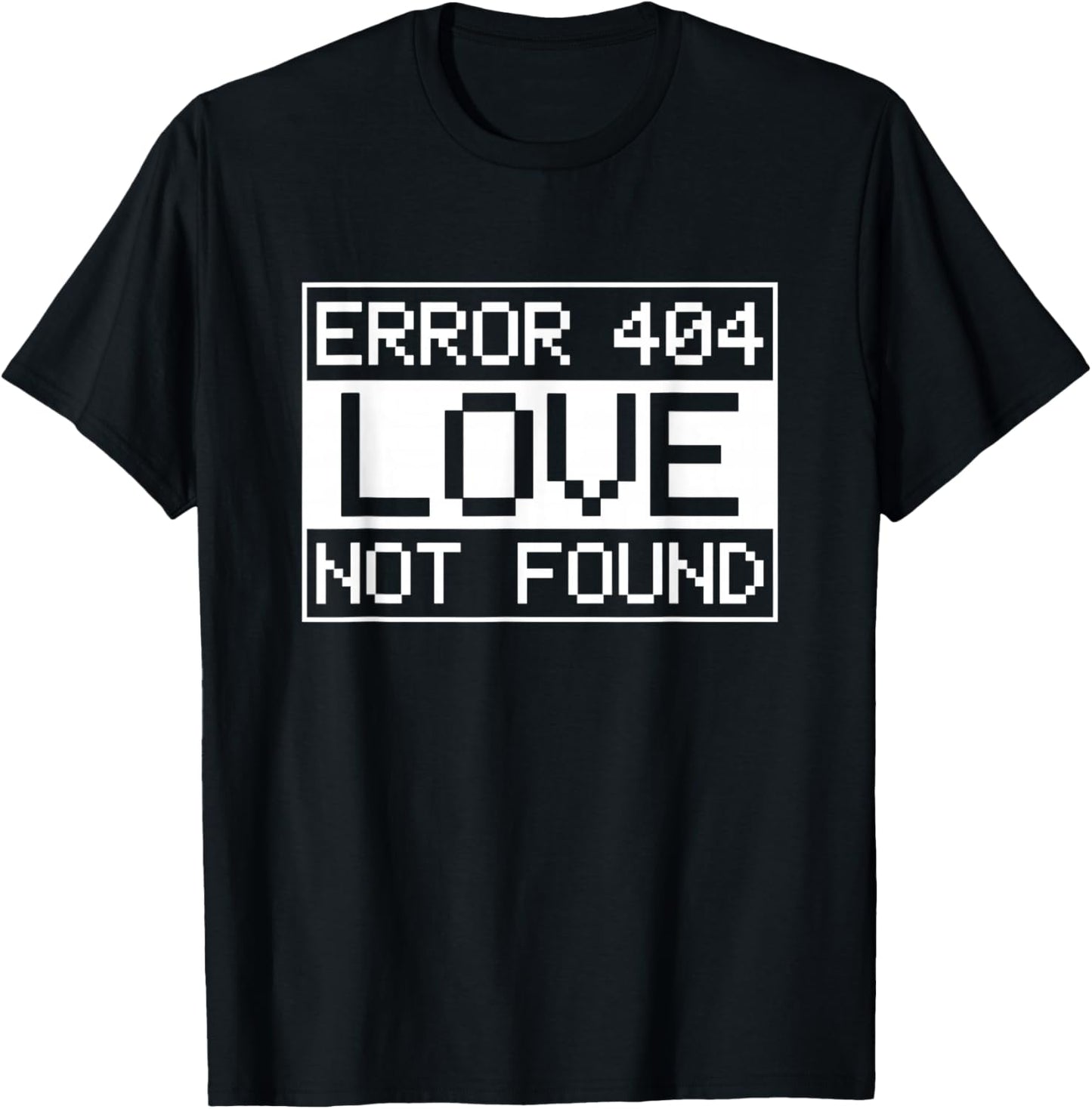 Anti-Valentine's Day IT Sys Admin Error 404 Love not Found T-Shirt - T-Shirt | Black