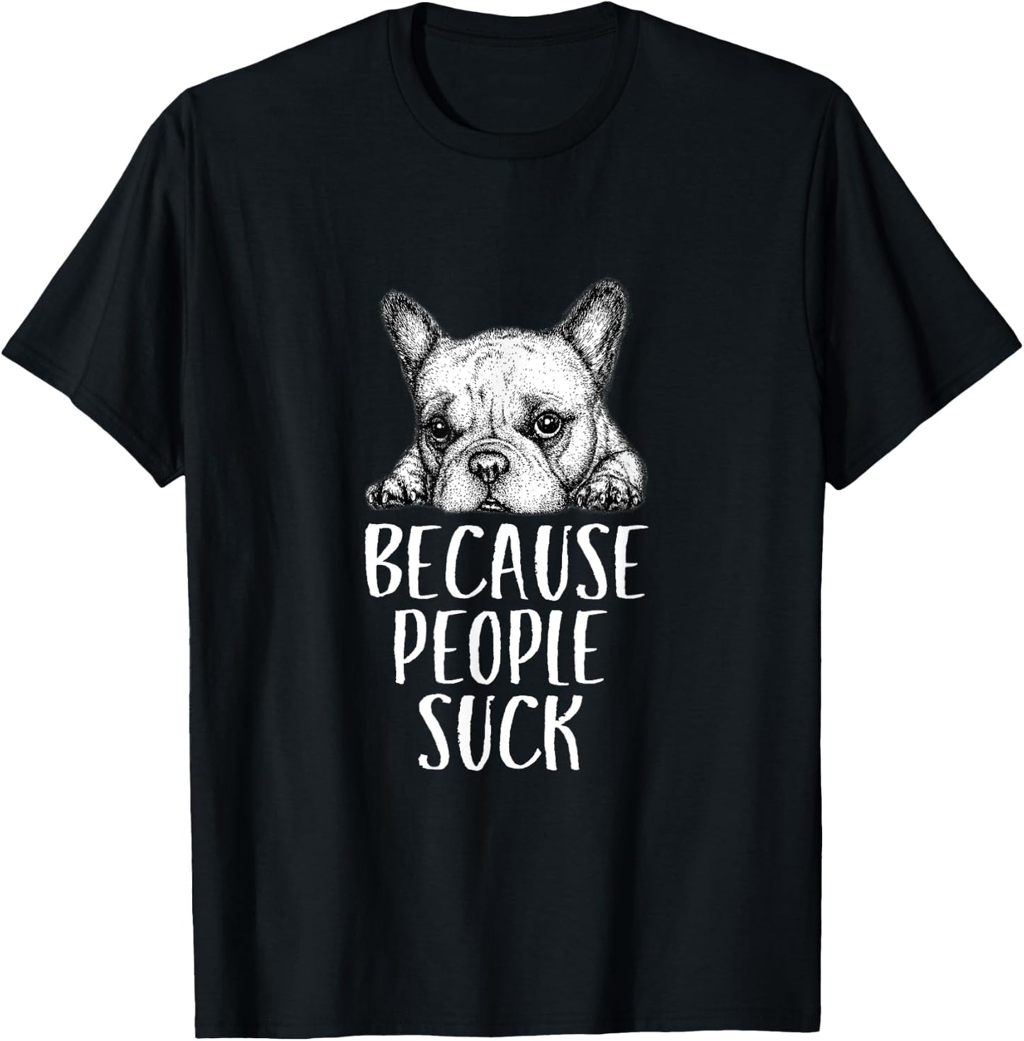 Dogs Because People Suck Funny Sarcastic Puppy T-Shirt - T-Shirt | Black