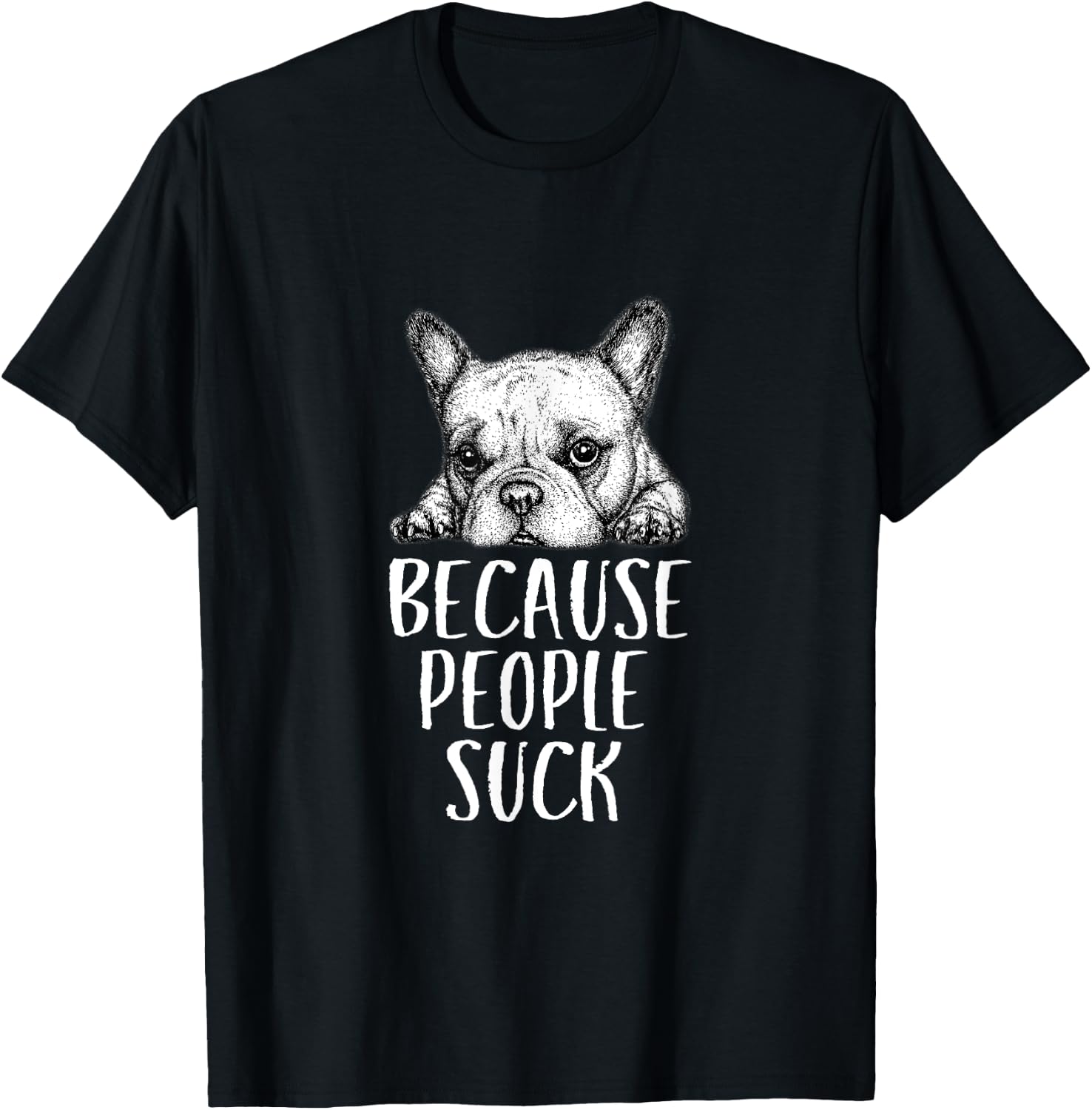 Dogs Because People Suck Funny Sarcastic Puppy T-Shirt - T-Shirt | Black