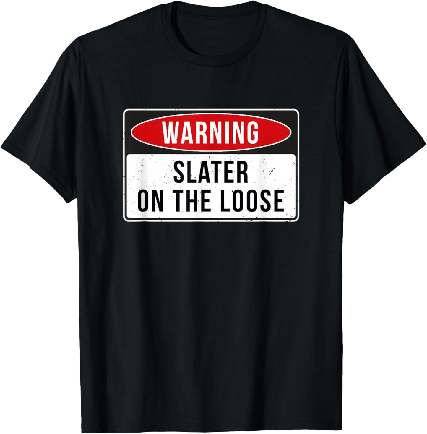 Warning Sign - Slater On The Loose Funny Job Quote T-Shirt - T-Shirt | Black