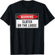 Warning Sign - Slater On The Loose Funny Job Quote T-Shirt - T-Shirt | Black