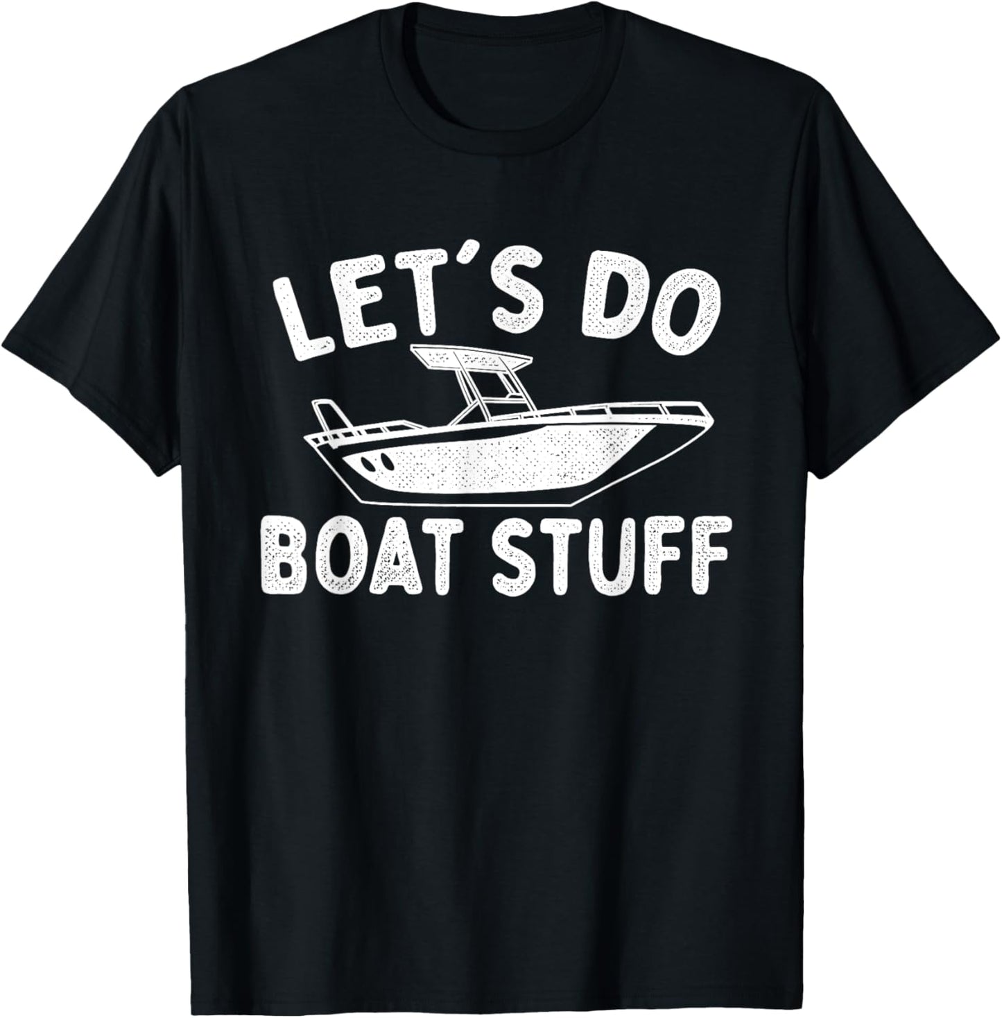 Let's Do Boat Stuff - Boating Boat Owner Motorboat Captain T-Shirt - T-Shirt | Black