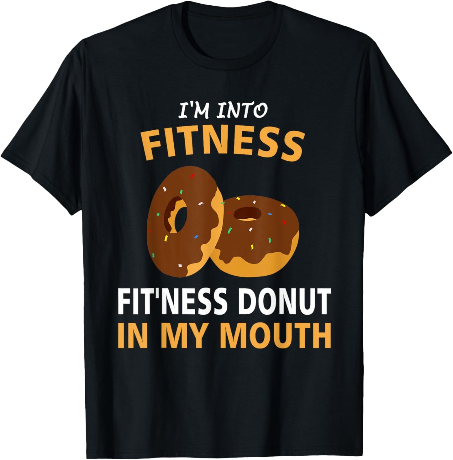 I'm Into Fitness Fit'ness Donut In My Mouth Gym Workout Gift T-Shirt - T-Shirt | Black