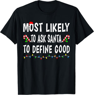Most Likely To Ask Santa Define Good Funny Family Christmas T-Shirt - T-Shirt | Black