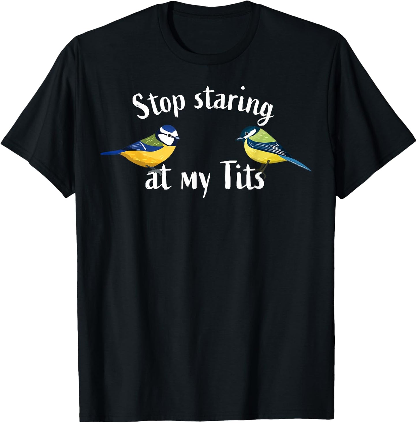 Birds Lover Stop Staring At My Tits Bird Watching T-Shirt - T-Shirt | Black