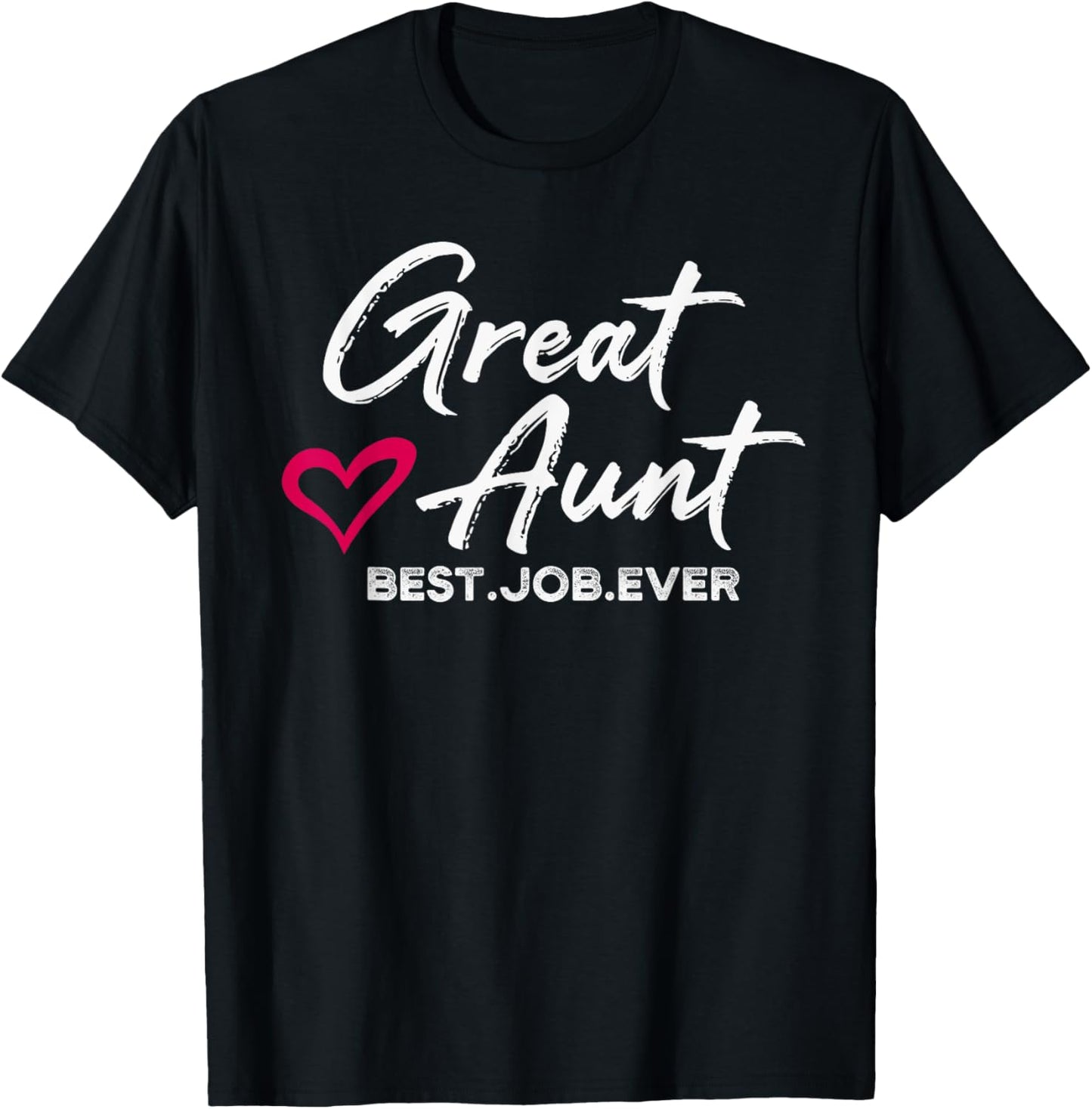 Great Aunt Best. Job. Ever. Auntie Cute Mothers Day Gifts T-Shirt - T-Shirt | Black