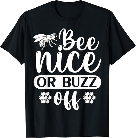 Bee Nice Or Buzz Off T-Shirt - T-Shirt | Black