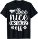 Bee Nice Or Buzz Off T-Shirt - T-Shirt | Black