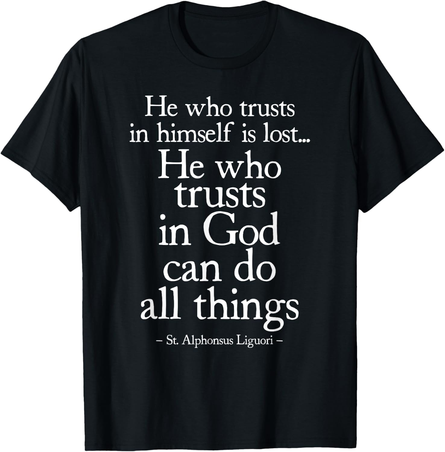 St Alphonsus Liguori Can Do All Things Saints Quote Catholic T-Shirt - T-Shirt | Black