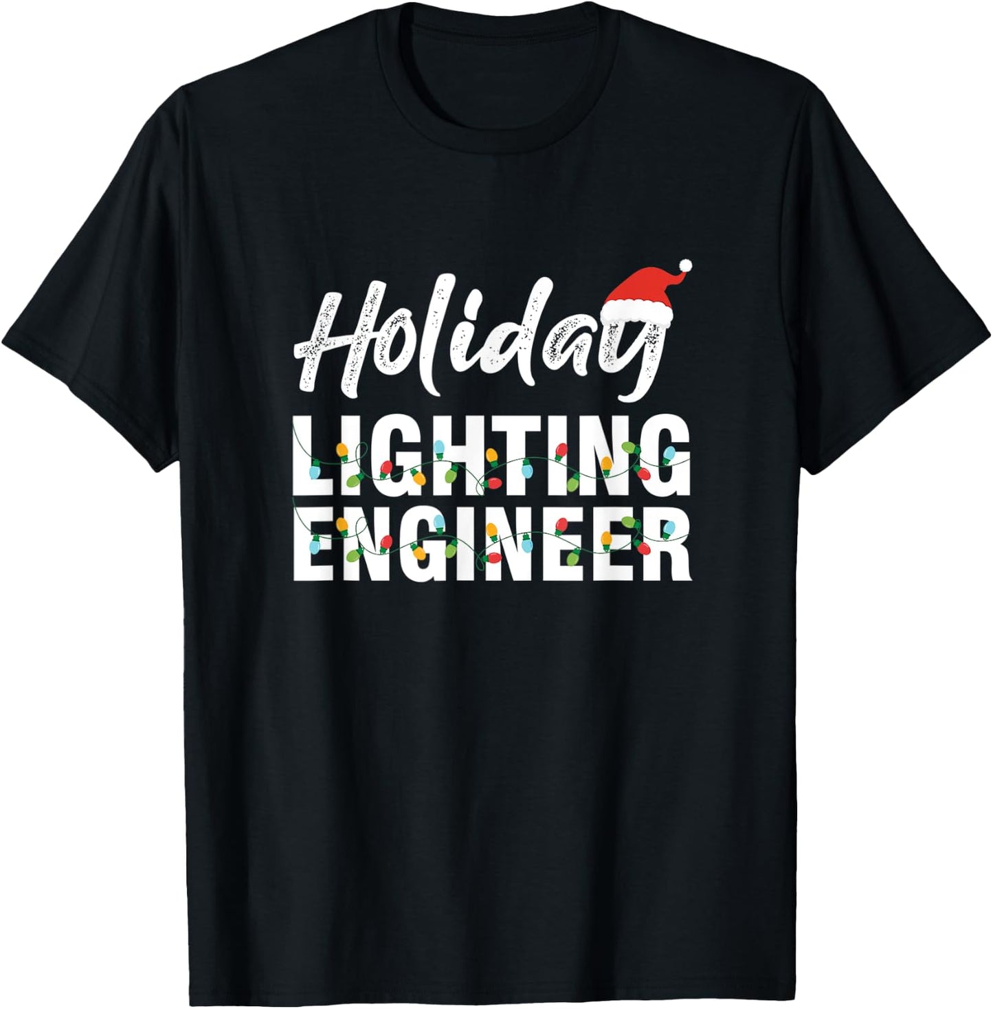 Holiday Lighting Engineer Light Engineering Mechanic Gift T-Shirt - T-Shirt | Black