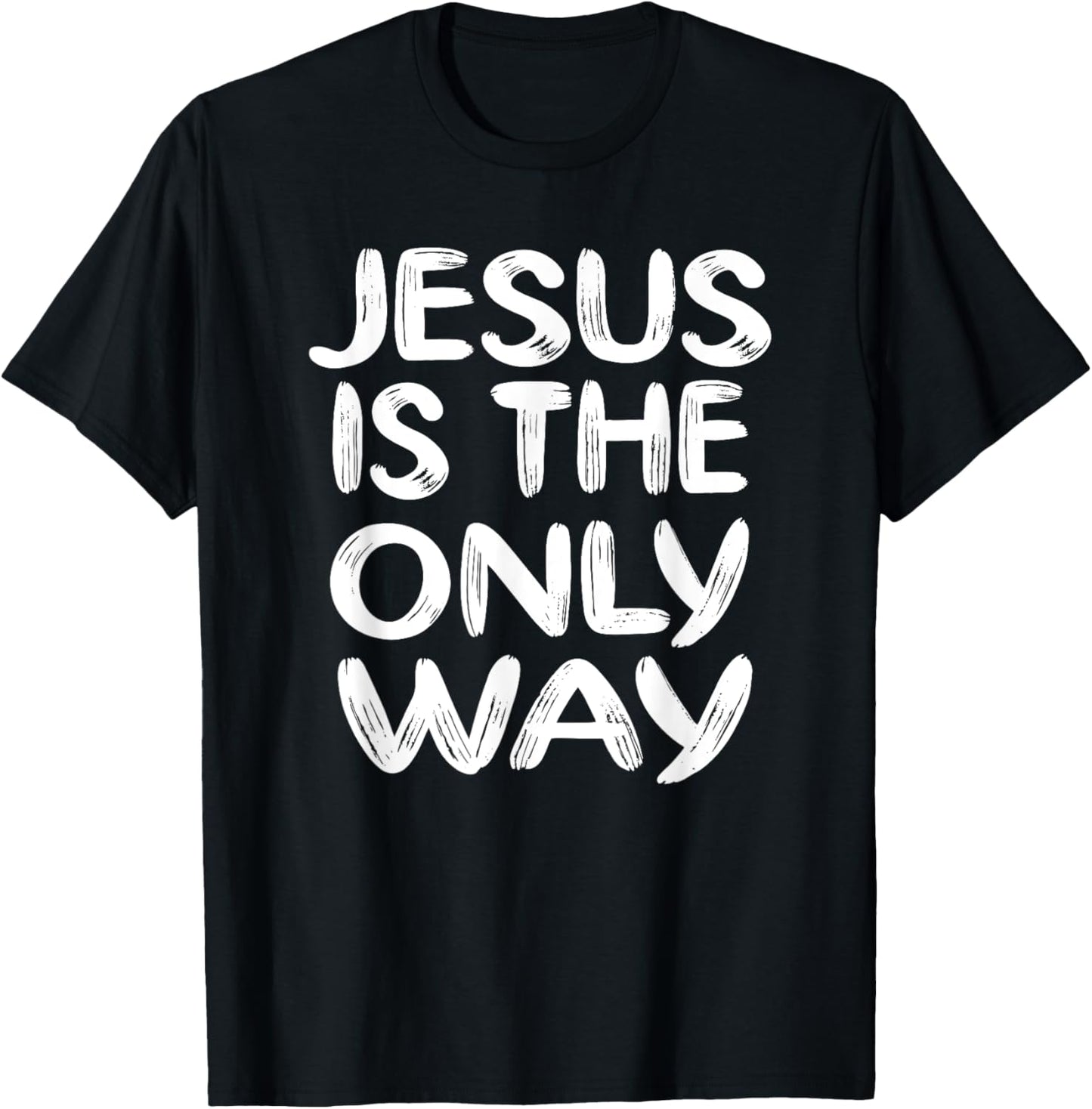 Jesus is the Only Way T-Shirt - T-Shirt | Black