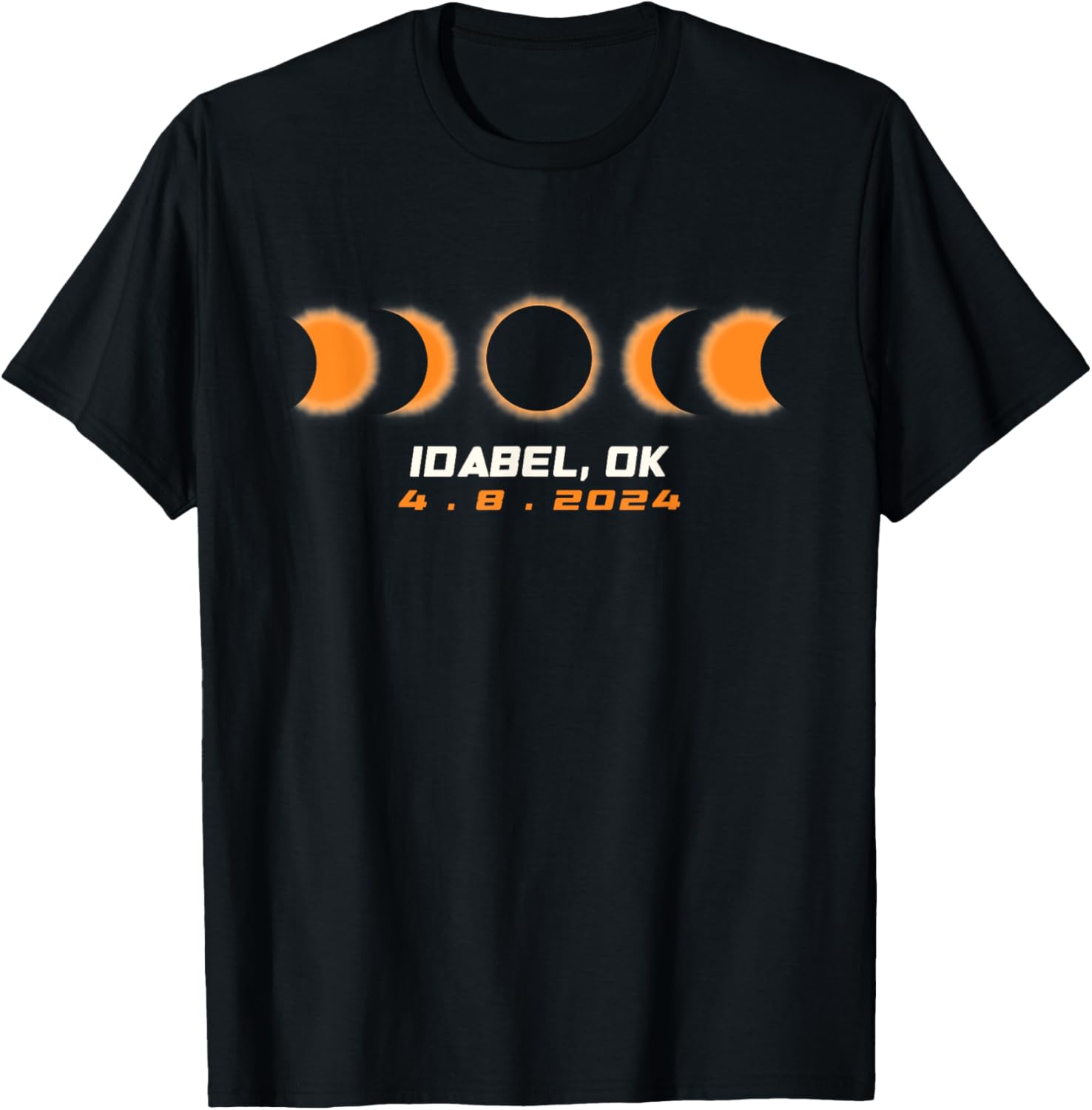 Total Solar Eclipse 2024 Idabel Oklahoma April 8 2024 T-Shirt - T-Shirt | Black