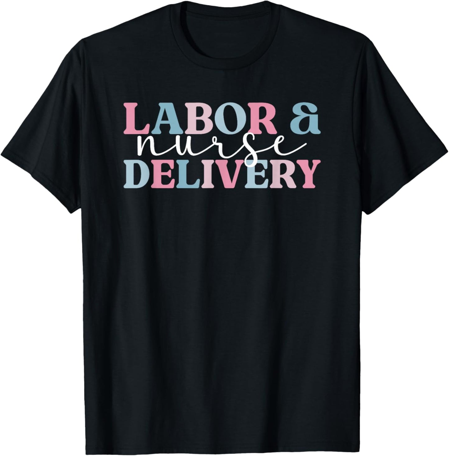 Labor And Delivery Nurse L&D Nursing L&D Nurse T-Shirt - T-Shirt | Black