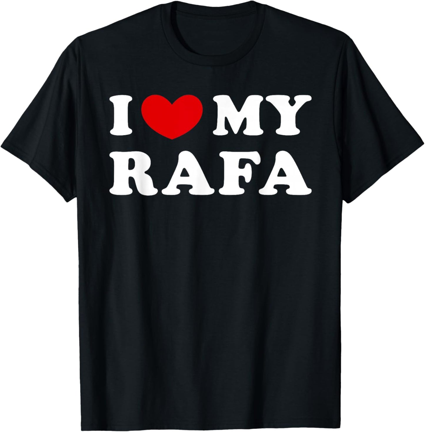 I Love My Rafa, I Heart My Rafa T-Shirt - T-Shirt | Black