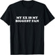 My Ex Is My Biggest Fan Funny T-Shirt - T-Shirt | Black