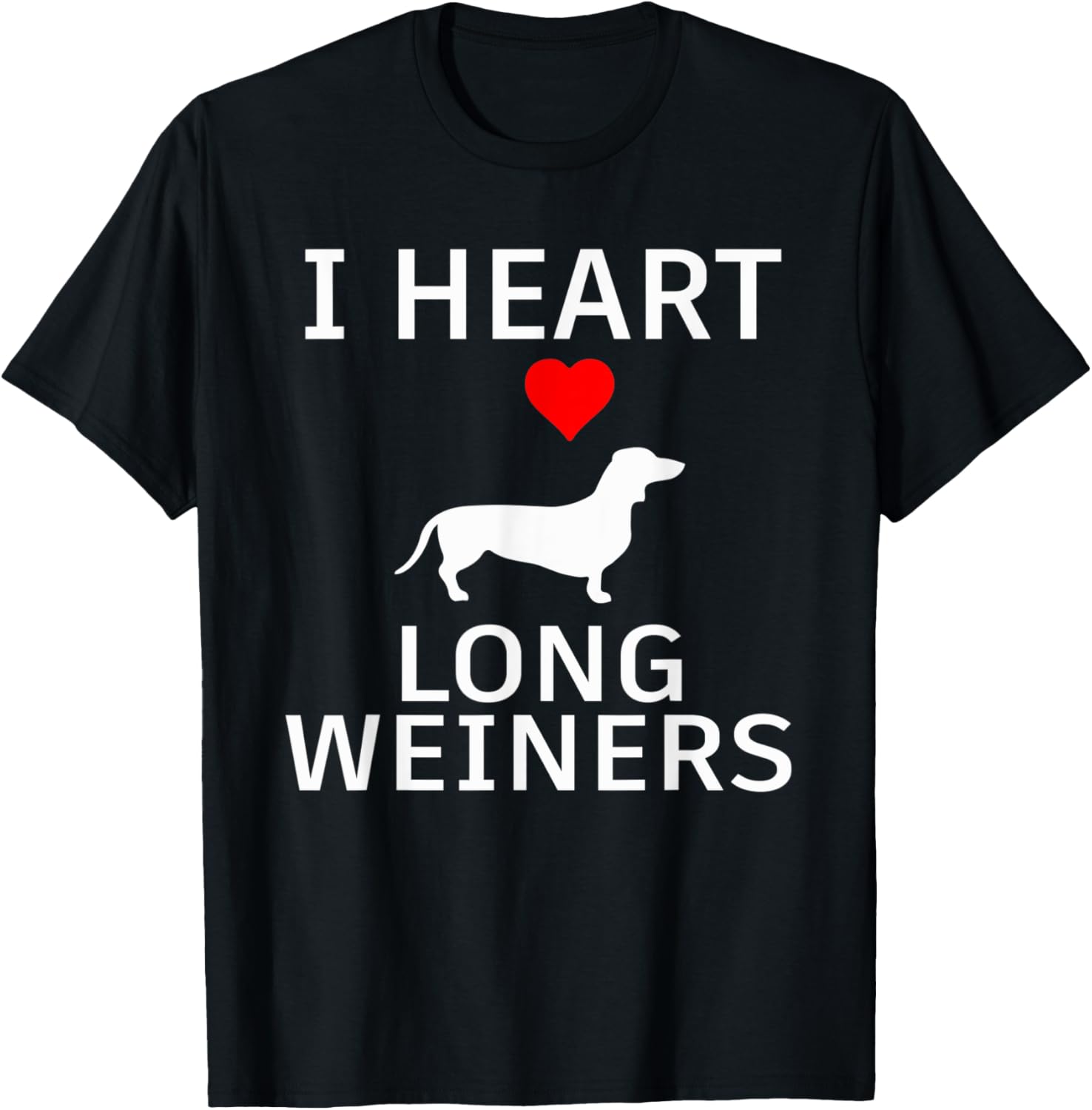 I Heart Long Weiners Dachshund Dog Lover Dog Mom Dog Dad Pun Men Women T-Shirt - T-Shirt | Black