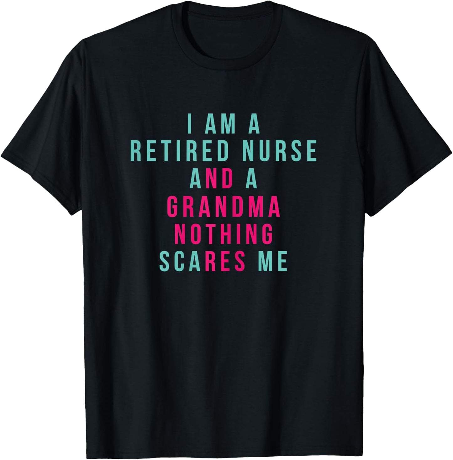 I Am A Retired Nurse and Grandma Nothing Scares Me Hospital T-Shirt - T-Shirt | Black