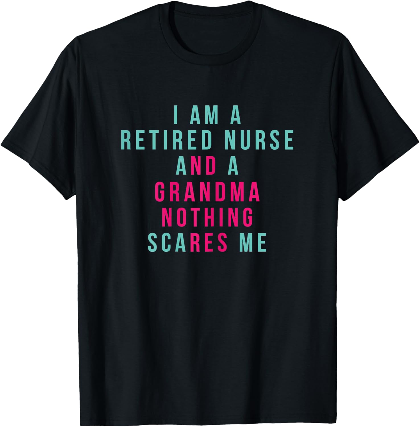 I Am A Retired Nurse and Grandma Nothing Scares Me Hospital T-Shirt - T-Shirt | Black
